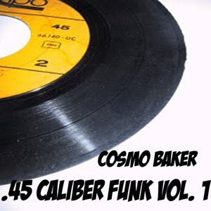 Cosmo Baker 45 Caliber Funk Vol 1